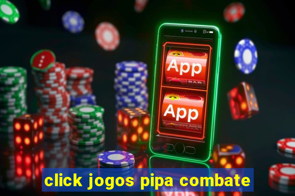 click jogos pipa combate